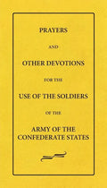 Prayers And Other Devotions For The Use Of The Soldiers Of The Army Of The Confederate States - Paperback