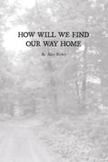 How Will We Find Our Way Home - Paperback