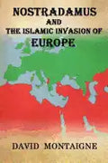 Nostradamus And The Islamic Invasion Of Europe - Paperback