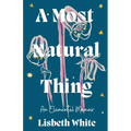 A Most Natural Thing: An Elemental Memoir - Paperback