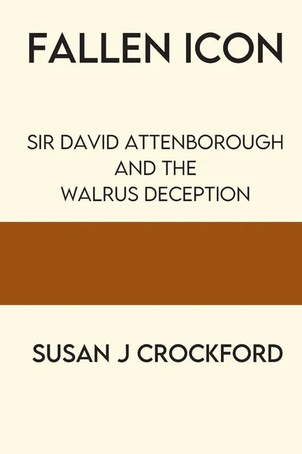 Fallen Icon: Sir David Attenborough and the Walrus Deception - Paperback