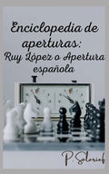 Enciclopedia de aperturas: Ruy López o Apertura española - Paperback
