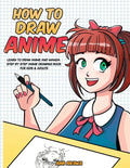 How to Draw Anime: Learn to Draw Anime and Manga - Step by Step Anime Drawing Book for Kids & Adults - Paperback