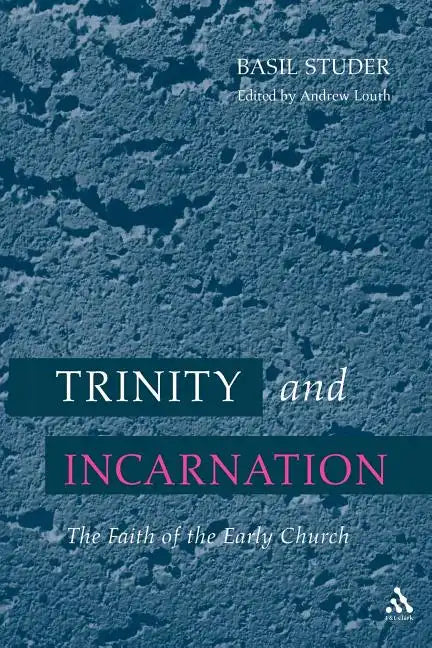 Trinity and Incarnation: The Faith of the Early Church - Paperback