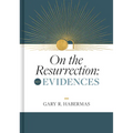 On the Resurrection, Volume 1: Evidences Volume 1 - Hardcover