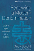 Renewing a Modern Denomination: A Study of Baptist Institutional Life in the 1990s - Hardcover