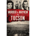 Murder & Mayhem in Tucson - Hardcover