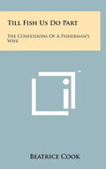 Till Fish Us Do Part: The Confessions Of A Fisherman's Wife - Hardcover