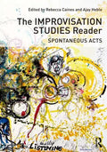 The Improvisation Studies Reader: Spontaneous Acts - Paperback