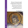 Roman Constantinople in Byzantine Perspective: The Memorial and Aesthetic Rediscovery of Constantine's Beautiful City, from Late Antiquity to the Rena - Paperback