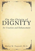 On the Origin of Dignity: Its Creation and Enhancement - Hardcover