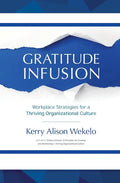 Gratitude Infusion: Workplace Strategies for a Thriving Organizational Culture - Paperback