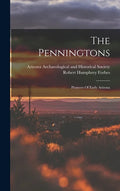 The Penningtons: Pioneers Of Early Arizona - Hardcover