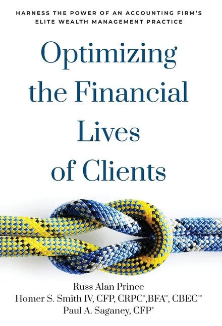 Optimizing the Financial Lives of Clients: Harness the Power of an Accounting Firm's Elite Wealth Management Practice - Hardcover