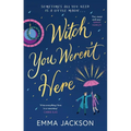 Witch You Weren't Here: Fun, Sweet and Sexy' Sarah Hawley - Paperback