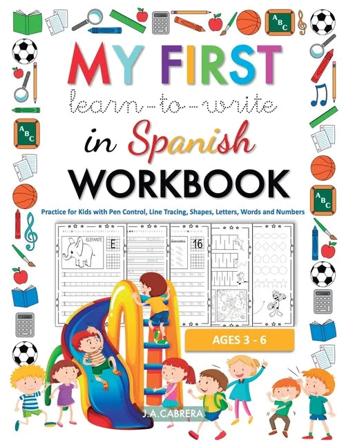 My first learn to write in Spanish workbook: Practice for Kids with Pen Control, Line Tracing, Shapes, Letters, Words and Numbers - Paperback