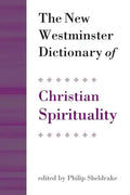 The New Westminster Dictionary of Christian Spirituality: Chapters 1-20 - Paperback