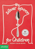 The Silver Spoon for Children: Favorite Italian Recipes - Hardcover