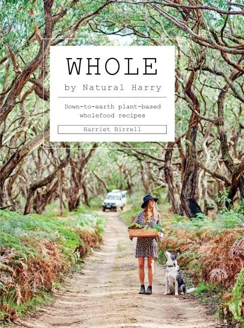 Whole: Down-To-Earth Plant-Based Wholefood Recipes - Hardcover