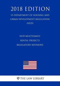 HUD Multifamily Rental Projects - Regulatory Revisions (US Department of Housing and Urban Development Regulation) (HUD) (2018 Edition) - Paperback