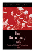 The Nuremberg Trials: Complete Tribunal Proceedings (V.10): Trial Proceedings From 25 March 1946 to 6 April 1946 - Paperback