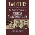 Two Cities: The Political Thought of American Transcendentalism - Hardcover