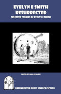 Evelyn E. Smith Resurrected: Selected Stories of Evelyn E. Smith - Paperback