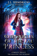 Chronicles of the Fae Princess: The Halfling Fae Academy: Complete Trilogy - Paperback