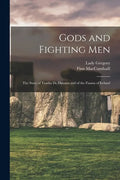 Gods and Fighting Men: The Story of Tuatha De Danann and of the Fianna of Ireland - Paperback