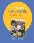 Because I Am Jewish, I Get To...: A Child's Celebration of Jewish Life - Paperback