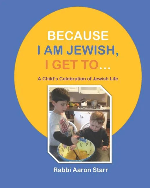 Because I Am Jewish, I Get To...: A Child's Celebration of Jewish Life - Paperback