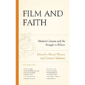 Film and Faith: Modern Cinema and the Struggle to Believe - Hardcover