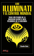 Los Illuminati Y El Control Mundial: Tras Los Pasos de la Sociedad Secreta Más Peligrosa de la Historia - Paperback
