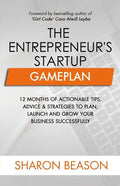 The Entrepreneur's Startup Gameplan: 12 Months of Actionable Tips, Advice & Strategies to Plan, Launch and Grow Your Business Successfully - Paperback