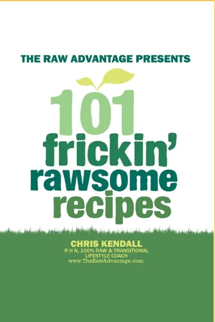 101 Frickin' Rawsome Recipes - Paperback