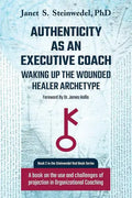 Authenticity as an Executive Coach: Waking up the Wounded Healer Archetype: A book on the use and challenges of projection in Organizational Coaching - Paperback