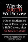 Why the South Will Survive: Fifteen Southerners Look at Their Region a Half Century After I'll Take My Stand - Paperback