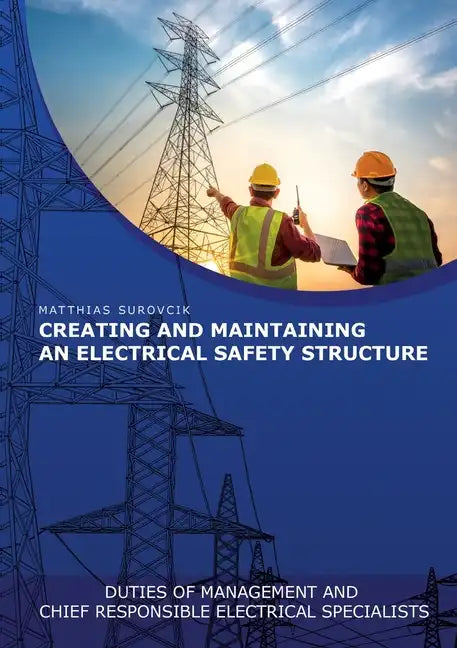 Creating and Maintaining an Electrical Safety Structure: Duties of Management and chief responsible electrical specialists - Paperback