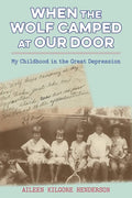 When the Wolf Camped at Our Door: My Childhood in the Great Depression - Hardcover