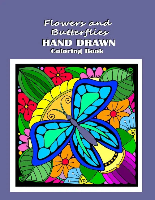Flowers and Butterflies Hand Drawn Coloring Book: relieve stress with simple images such as mandalas, flowers, forest and desert scene along with Dais - Paperback