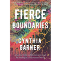 Fierce Boundaries: Practical Skills and Somatic Exercises for Healing in a Traumatized World - Paperback