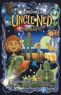 Finding Uncle Ned: A Magical Tale: About myth, belief, love and triumph and the power of NATURE to save our world. - Paperback