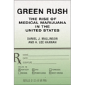 Green Rush: The Rise of Medical Marijuana in the United States - Hardcover