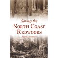 Saving the North Coast Redwoods - Paperback