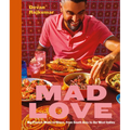 Mad Love: Big Flavors Made to Share, from South Asia to the West Indies--A Cookbook - Hardcover