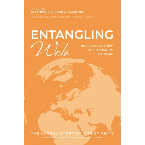 Entangling Web: The Fractious Story of Christianity in Europe - Hardcover