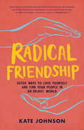 Radical Friendship: Seven Ways to Love Yourself and Find Your People in an Unjust World - Paperback