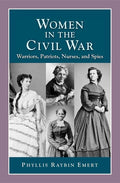 Women in the Civil War: Warriors, Patriots, Nurses, and Spies - Paperback