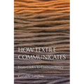 How Textile Communicates: From Codes to Cosmotechnics - Paperback