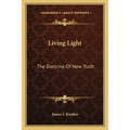 Living Light: The Doctrine Of New Truth - Paperback